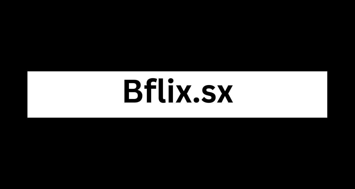 Bflix.sx: Unlocking Entertainment and Beyond - Blogg