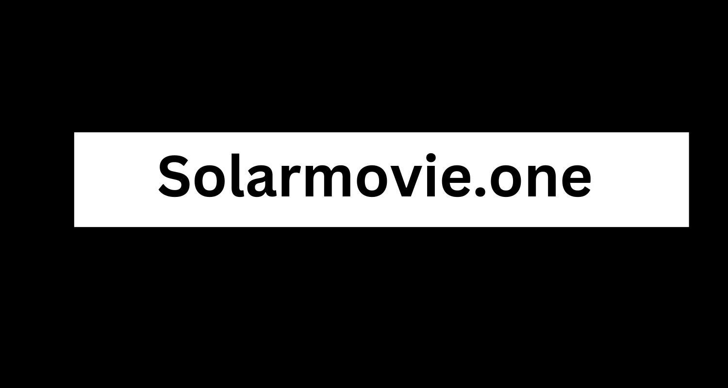 Solarmovie.one: A Comprehensive Overview - Blogg