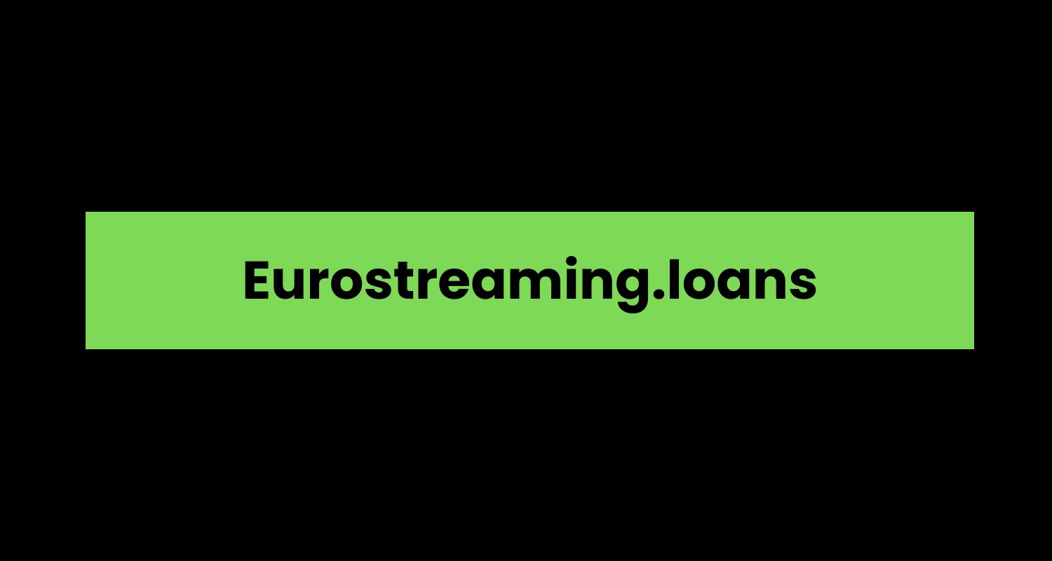 Eurostreaming.loans