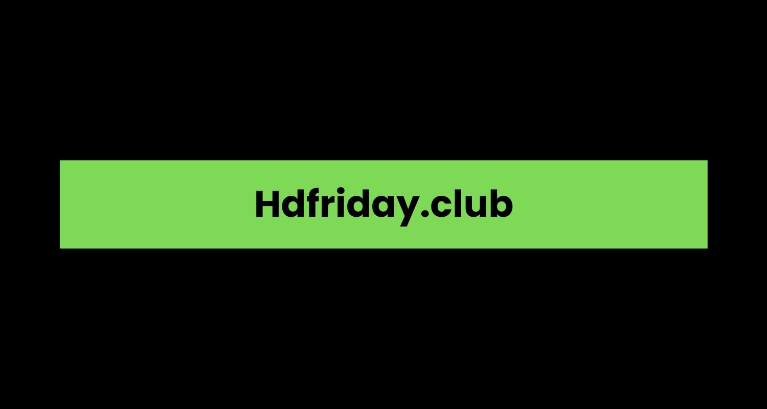 Hdfriday.club