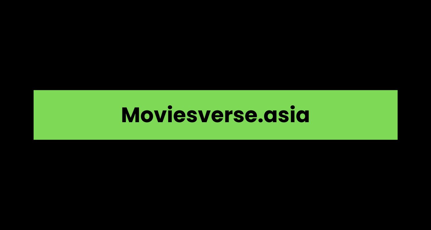 Moviesverse.asia A Comprehensive Overview Blogg