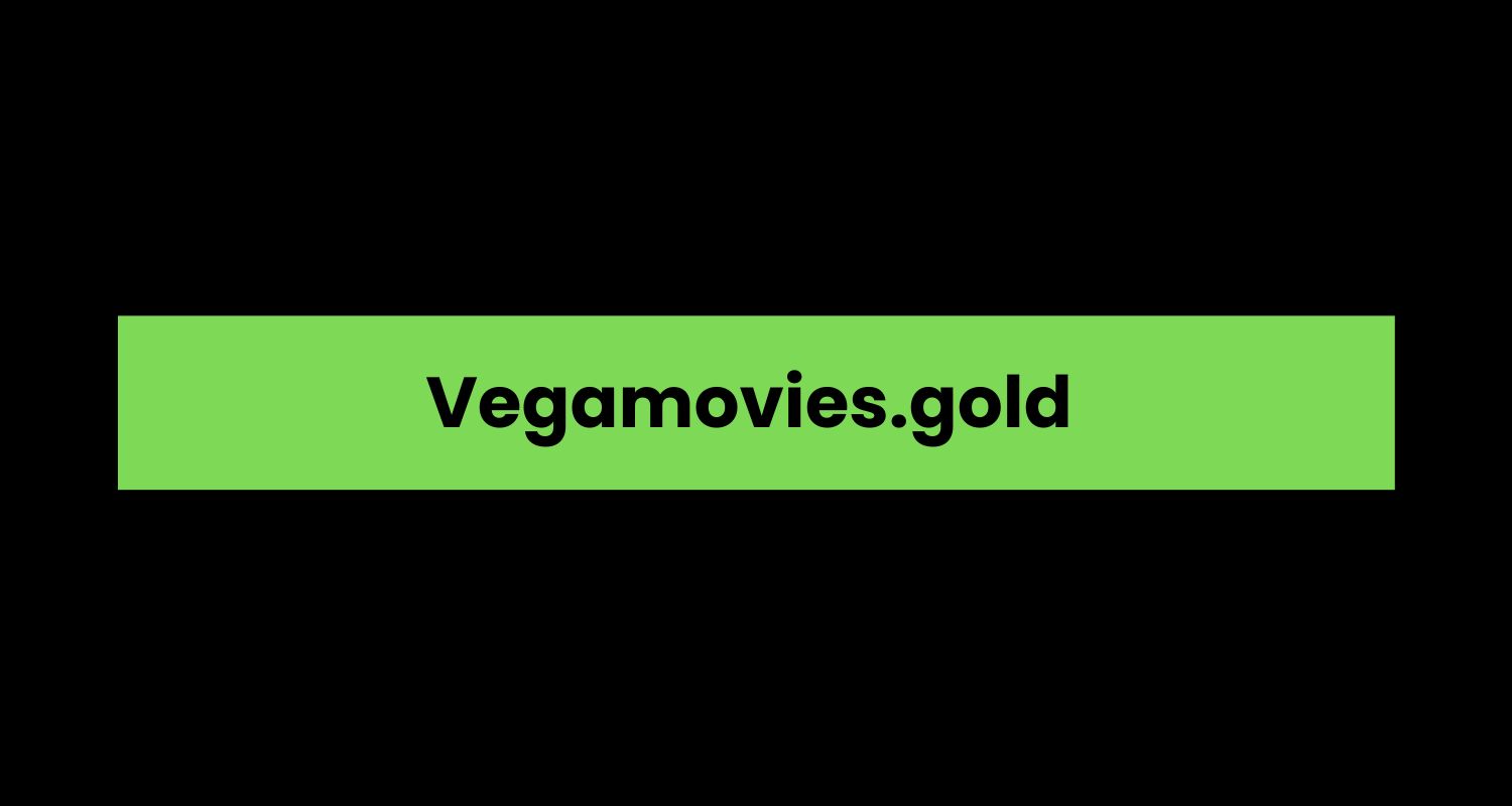 Vegamovies.gold A Comprehensive Overview Blogg