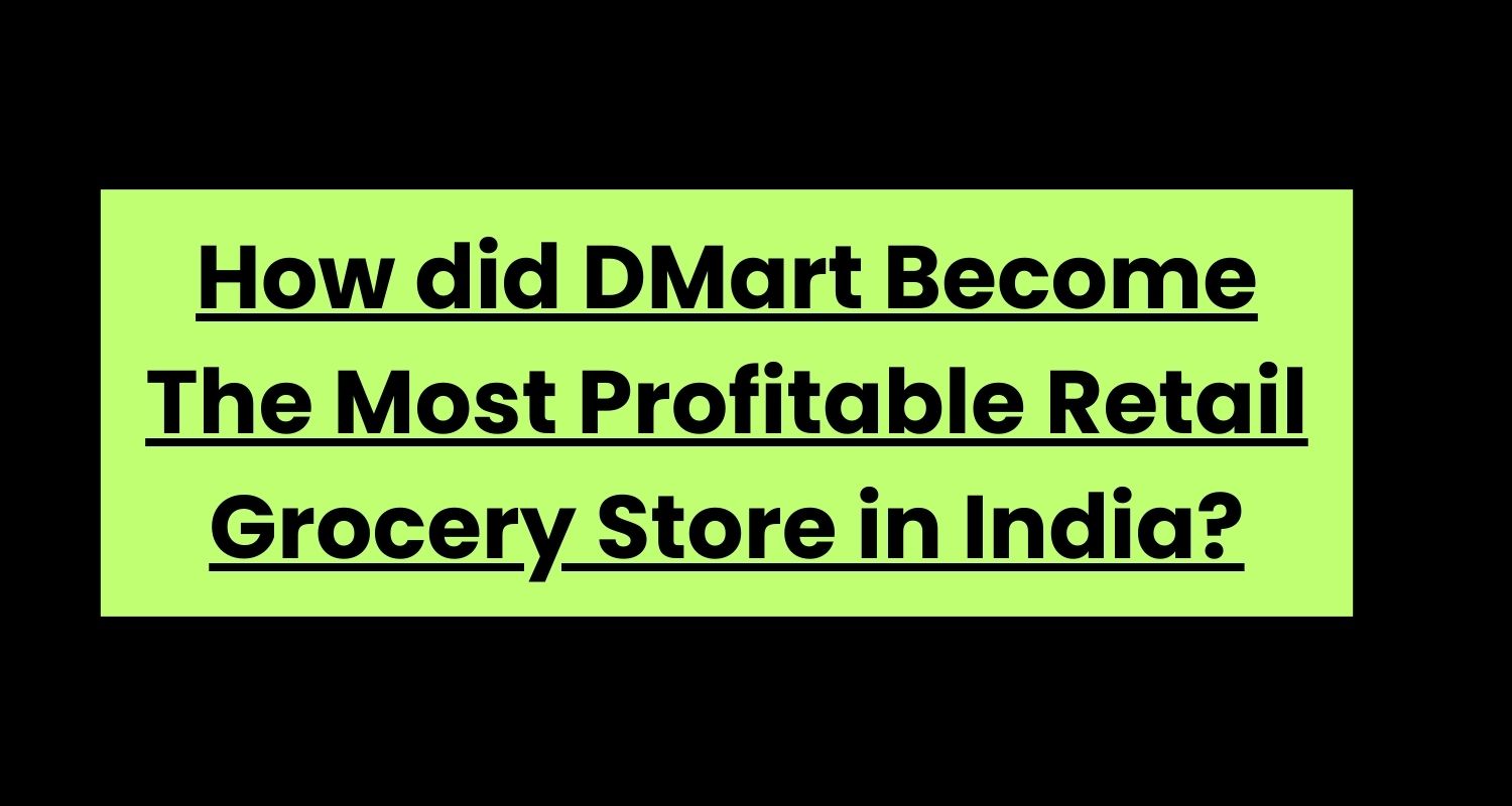 How did DMart Become The Most Profitable Retail Grocery Store in India?