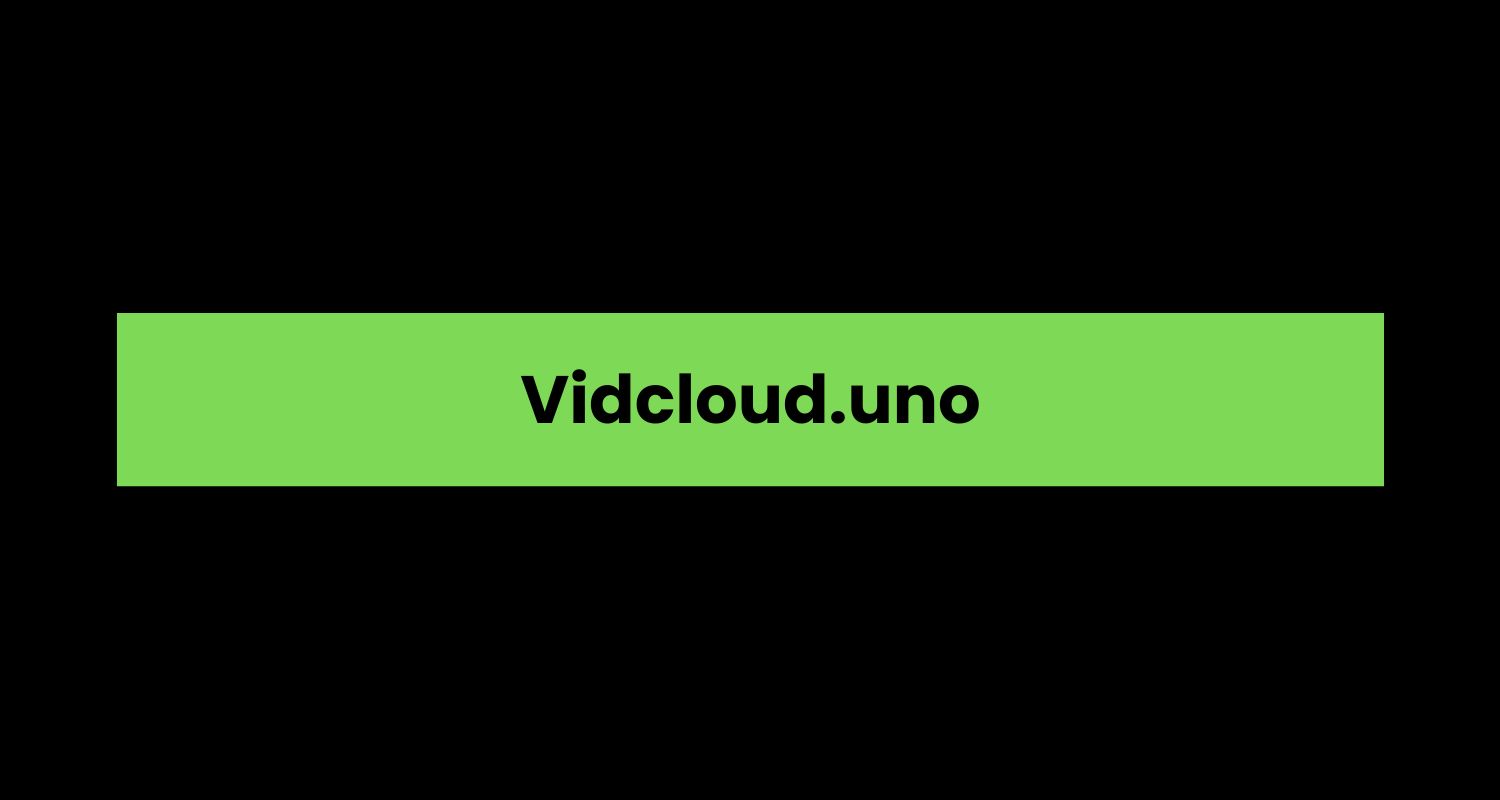 Vidcloud.uno A Comprehensive Overview Blogg